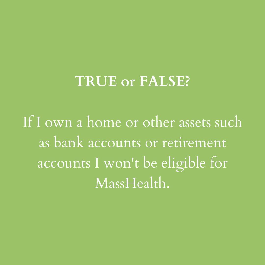 FALSE! Call us at (617)-472-6600 and we’ll show you how you can be eligible while still protecting your assets. ⠀
⠀